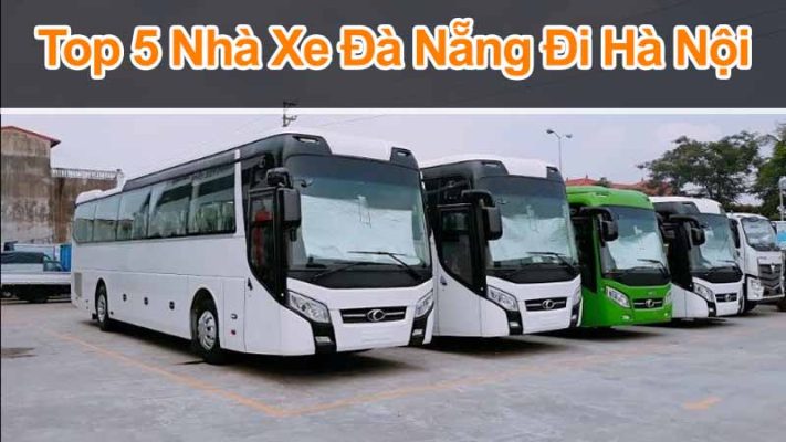 Top 5 Nhà Xe Đà Nẵng Đi Hà Nội Uy Tín, Giá Cả Phải Chăng