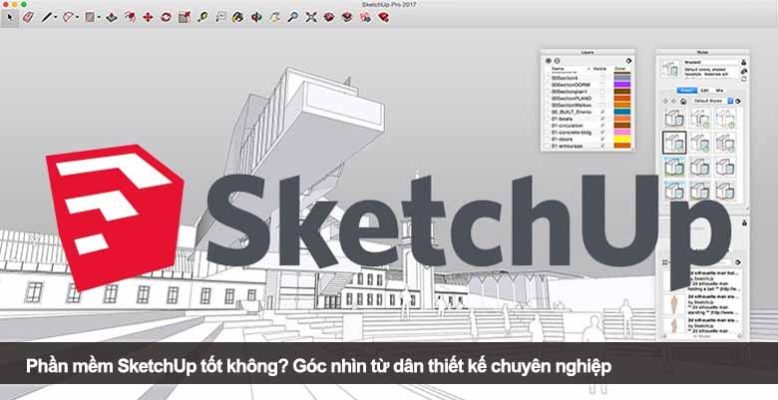 Phần mềm SketchUp tốt không? Góc nhìn từ dân thiết kế chuyên nghiệp