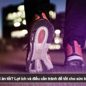Có nên đi bộ sau khi ăn tối? Lợi ích và điều cần tránh để tốt cho sức khỏe