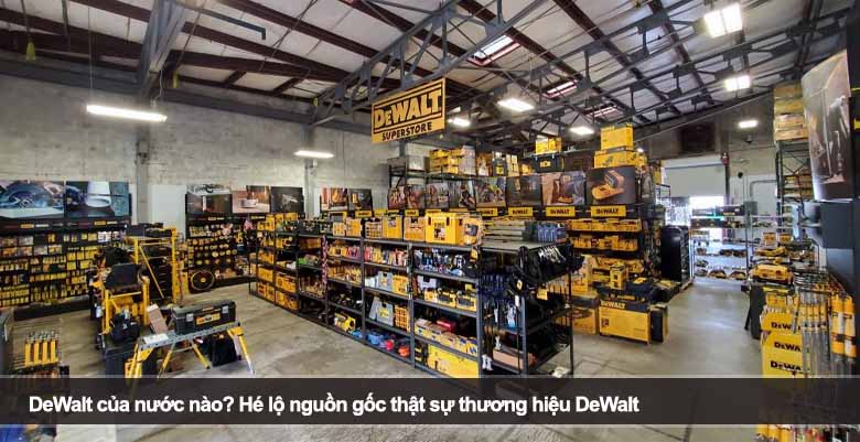 DeWalt của nước nào? Hé lộ nguồn gốc thật sự thương hiệu DeWalt
