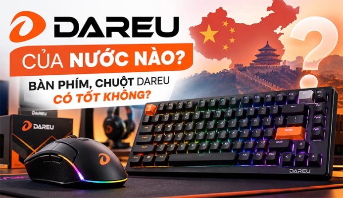 Thương hiệu DareU của nước nào? Bàn phím, chuột DareU có tốt không?
