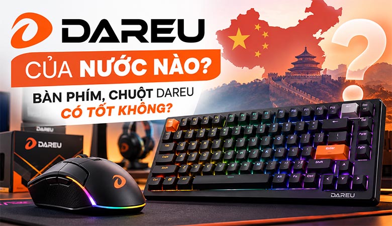 Thương hiệu DareU của nước nào? Bàn phím, chuột DareU có tốt không?