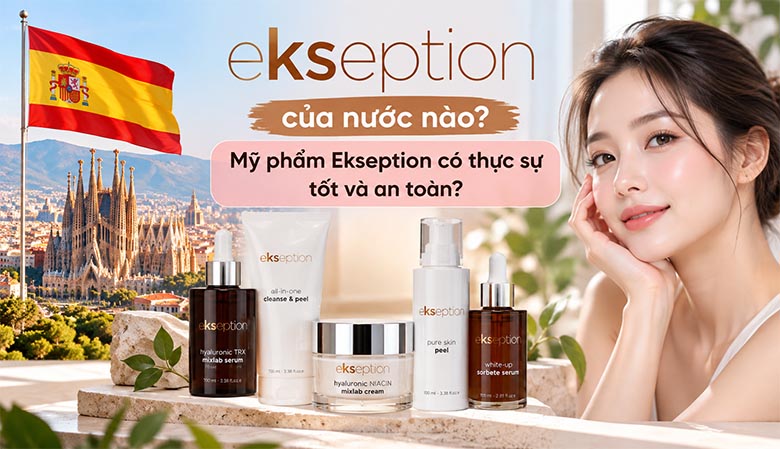 Ekseption của nước nào? Mỹ phẩm Ekseption có thực sự tốt và an toàn?
