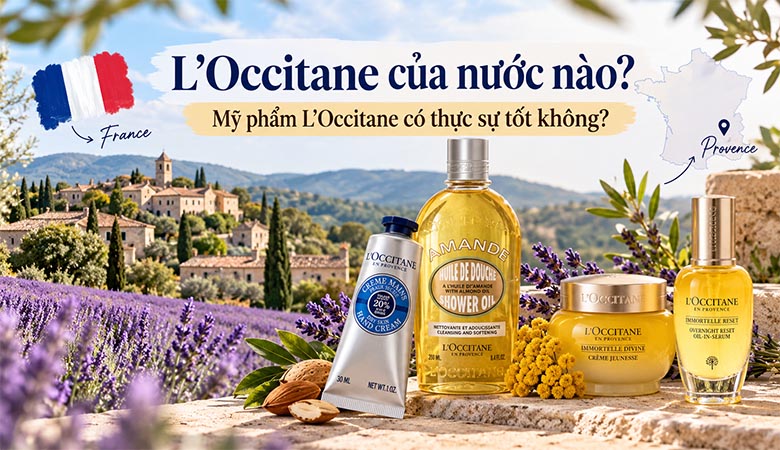 L'Occitane của nước nào? Mỹ phẩm L'Occitane có thực sự tốt không?